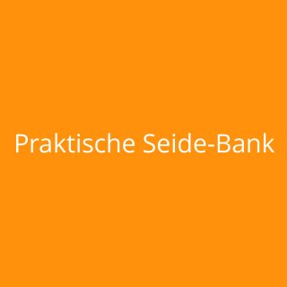 Praktische Seide-Bank