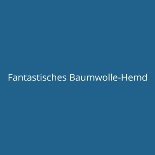 Fantastisches Baumwolle-Hemd
